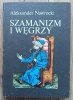 Aleksander Nawrocki Szamanizm i Węgrzy